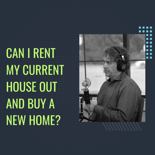 Can I rent out my current house and buy a new one?