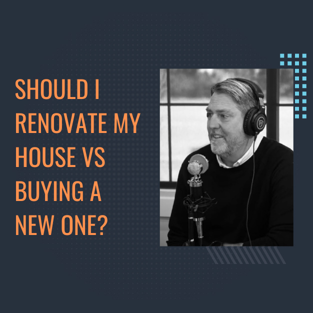 Should I renovate my house or buy a new one?